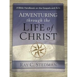 Adventuring Through the Life of Christ : A Bible Handbook on the Gospels and...